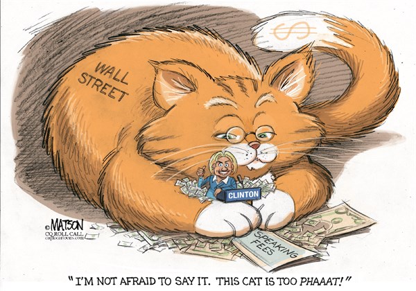 Editorial cartoon: Clinton’s Wall Street Phat Cat