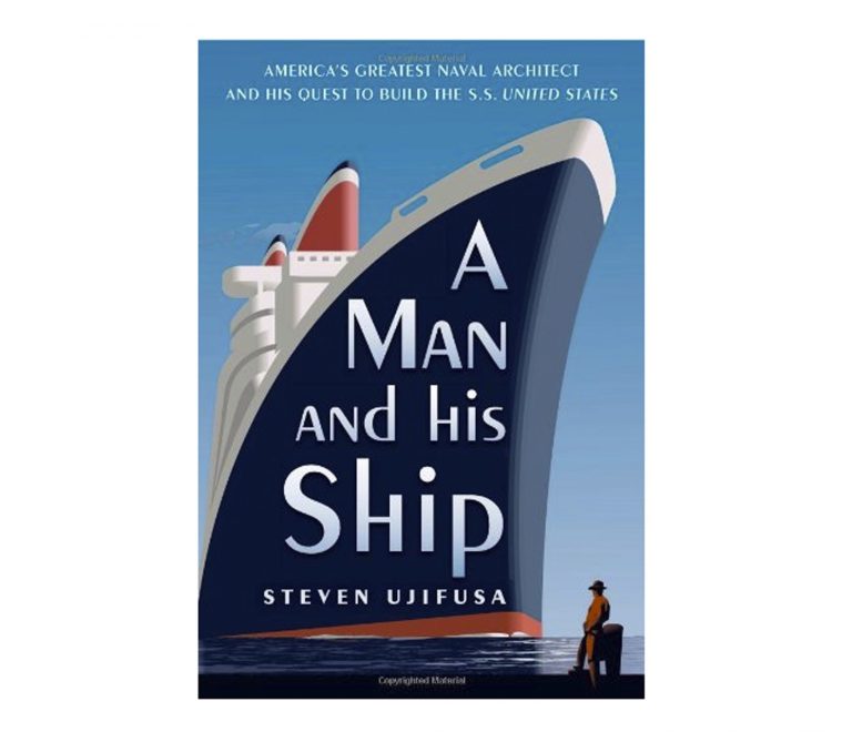 Steven Ujifusa's A Man and His Ship: America's Greatest Naval Architect and His Quest to Build the S.S. United States is the story of William Francis Gibbs, the naval architect who designed many ships.