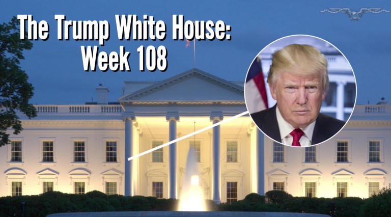 The Trump White House in review: Week 108