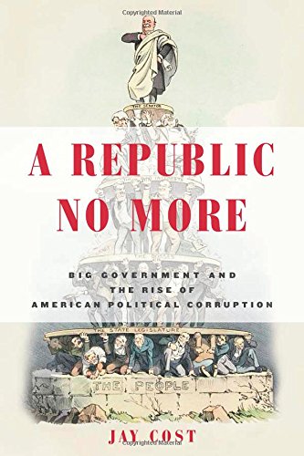 Big Government and the Rise of American Political Corruption