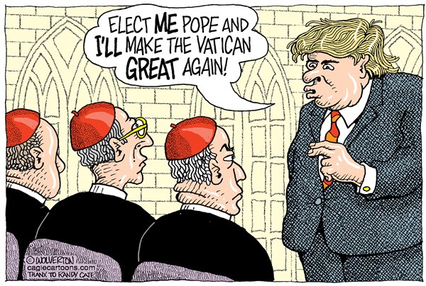 Editorial cartoon: Make the Vatican great again