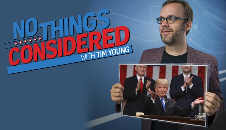 Trump crushes his first State of the Union, and Democrats freak out in response ... and Tim Young is here to mock them all on No Things Considered.
