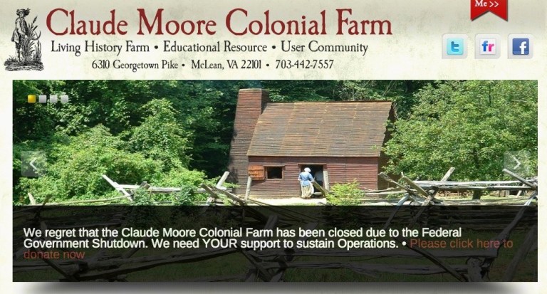 Claude Moore Colonial Farm's website notes that the farm is closed because of the government shutdown. (1771.org)