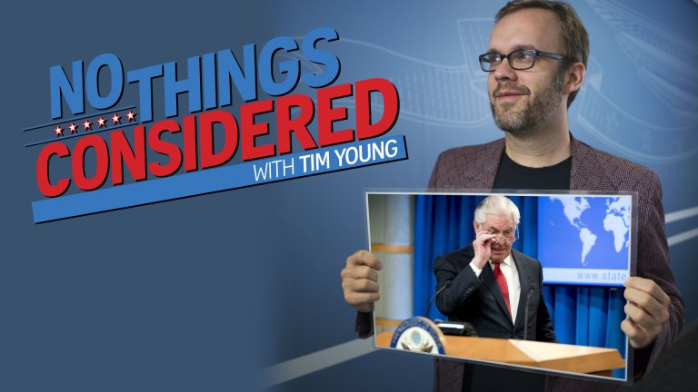 Hillary’s back again, Tillerson is gone, and more on No Things Considered!