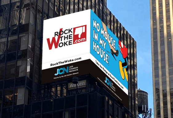 The Job Creators Network (JCN) erected a billboard in the heart of Times Square highlighting its âNo Mouse in My Houseâ pledge as part of its Rock The Woke campaign.