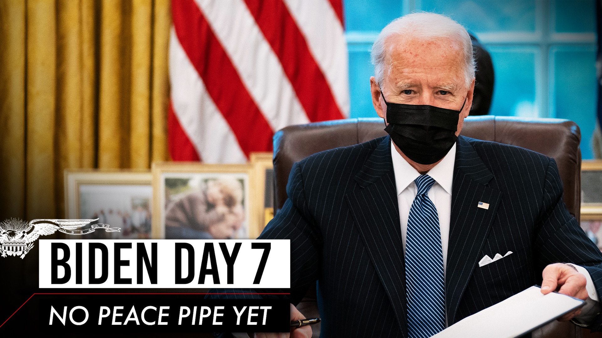 Biden Day 7: No peace pipe yet