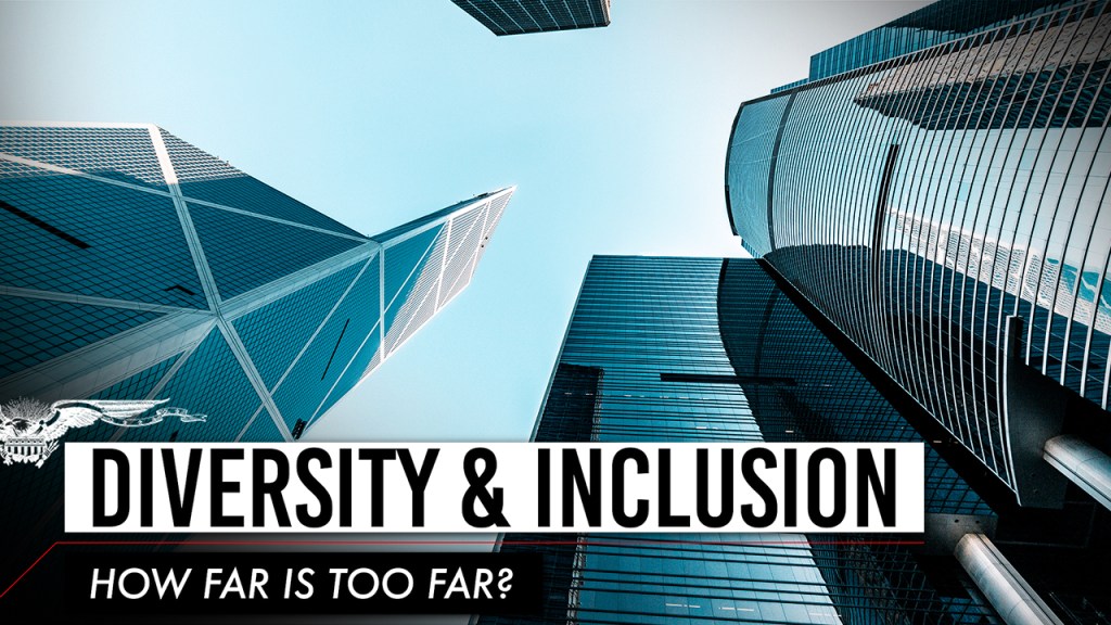 Diversity & Inclusion: How far is too far?