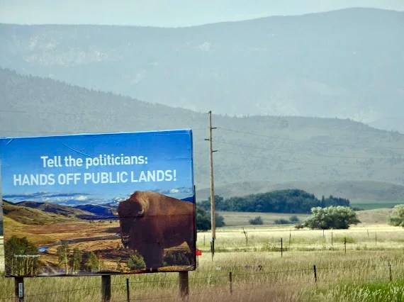 LIVINGSTON, Montana — Billboards advocating for politicians to keep their hands off public lands.