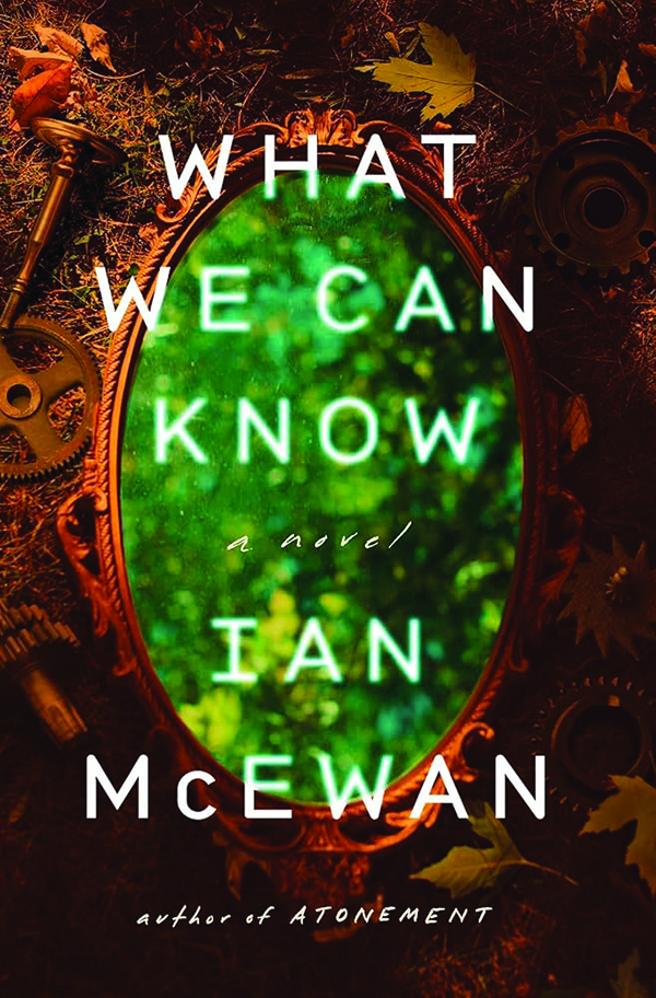 What We Can Know&nbsp;
by Ian McEwan
Knopf
320pp., $30.00