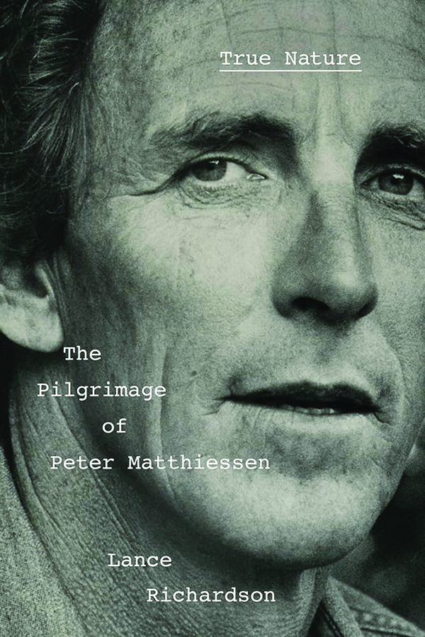 True Nature: The Pilgrimage of Peter Matthiessen
by Lance Richardson
Pantheon Books
709 pages, $40.00