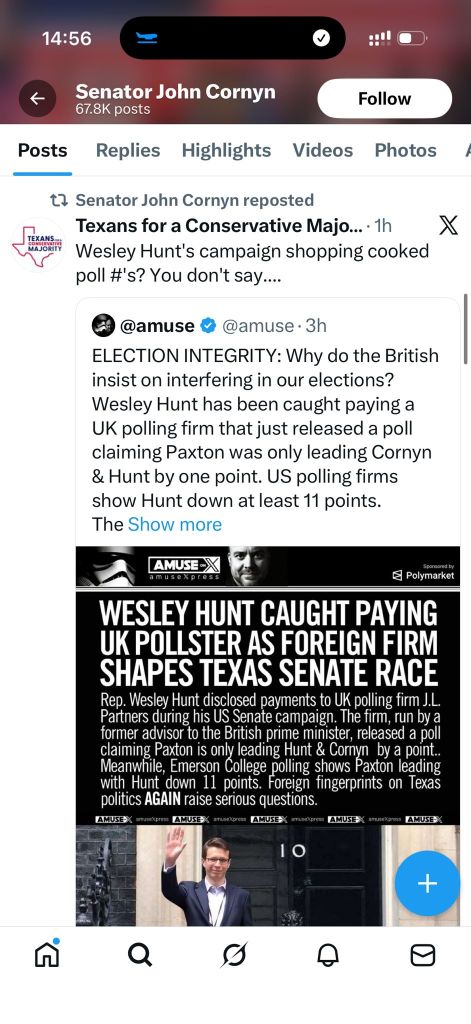 A story claiming the Texas Senate race was the subject of foreign interference was reposted by Sen John Cornyn. His story was quickly amplified by a super PAC backing Cornyn, Texans for a Conservative Majority, which said: “Wesley Hunt’s campaign shopping cooked poll #’s? You don’t say.”