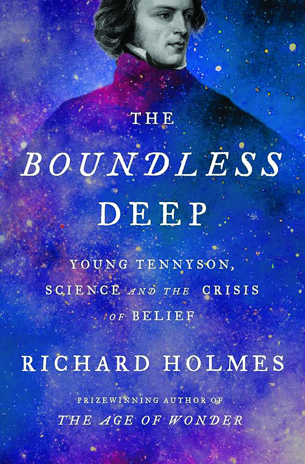 The Boundless Deep: Young Tennyson, Science, and the Crisis of Belief; By Richard Holmes; Pantheon Books; 448 pp., $35.00