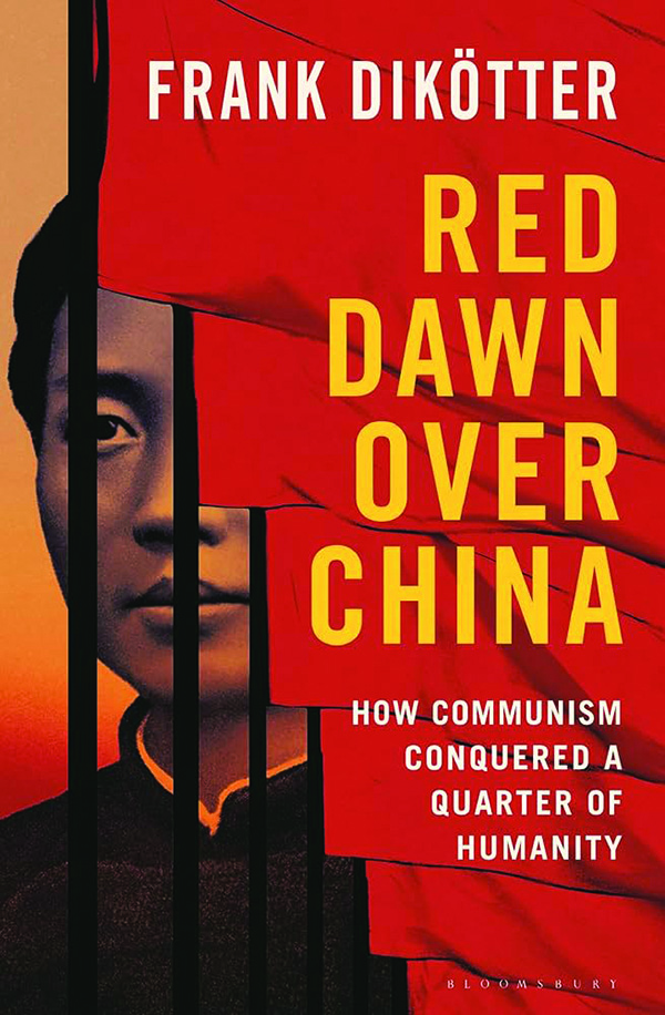 Red Dawn Over China: How Communism Conquered a Quarter of Humanity; By Frank Dikotter; Bloomsbury Publishing; 384 pages